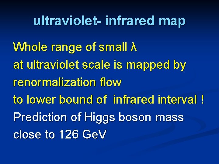 ultraviolet- infrared map Whole range of small λ at ultraviolet scale is mapped by