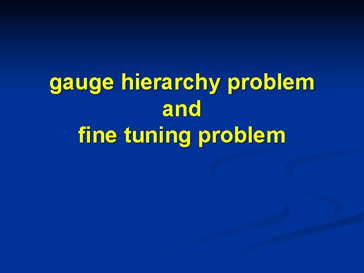 gauge hierarchy problem and fine tuning problem 