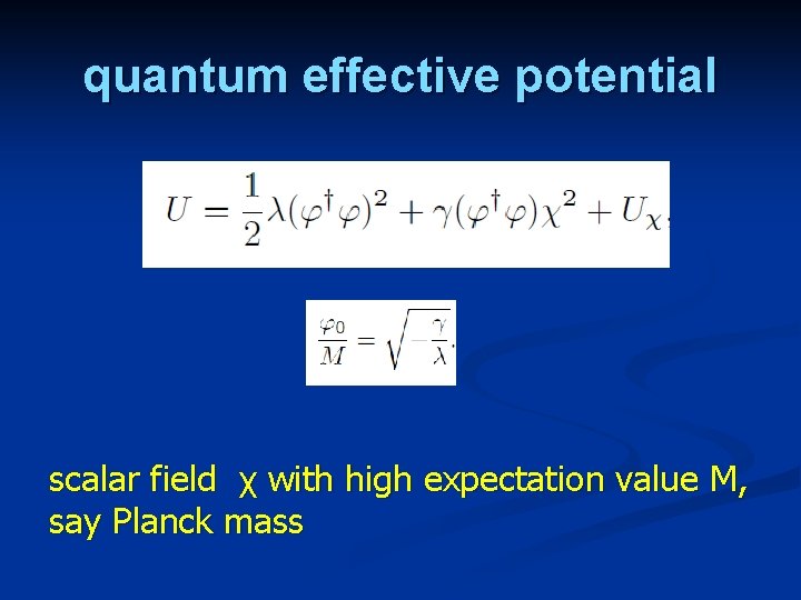 quantum effective potential scalar field χ with high expectation value M, say Planck mass