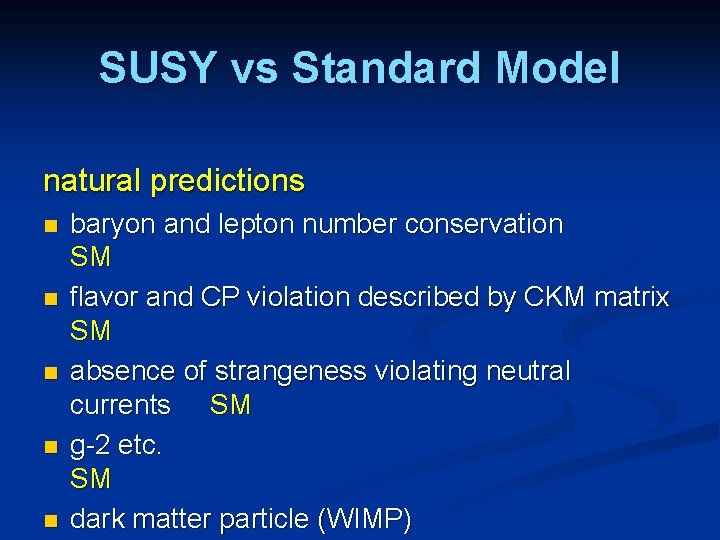 SUSY vs Standard Model natural predictions n n n baryon and lepton number conservation