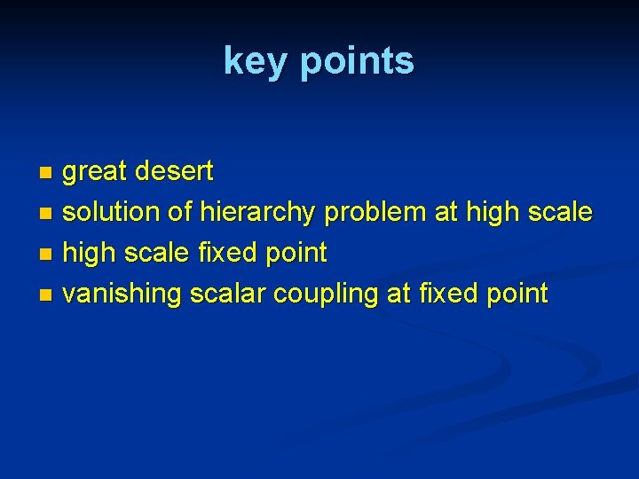 key points great desert n solution of hierarchy problem at high scale n high
