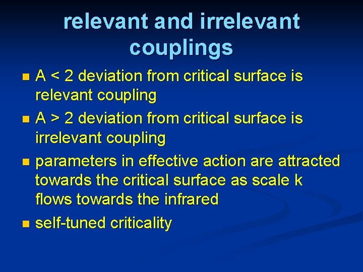 relevant and irrelevant couplings A < 2 deviation from critical surface is relevant coupling