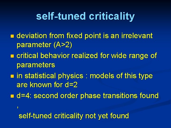 self-tuned criticality deviation from fixed point is an irrelevant parameter (A>2) n critical behavior