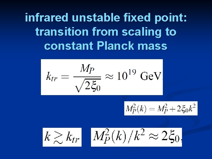 infrared unstable fixed point: transition from scaling to constant Planck mass 