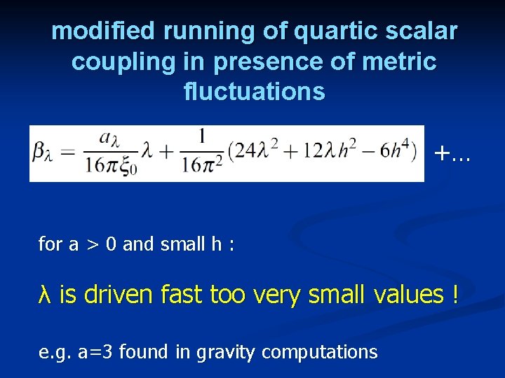 modified running of quartic scalar coupling in presence of metric fluctuations +… for a