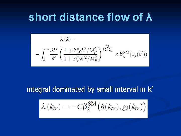 short distance flow of λ integral dominated by small interval in k’ 