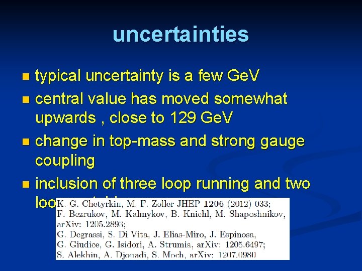 uncertainties typical uncertainty is a few Ge. V n central value has moved somewhat