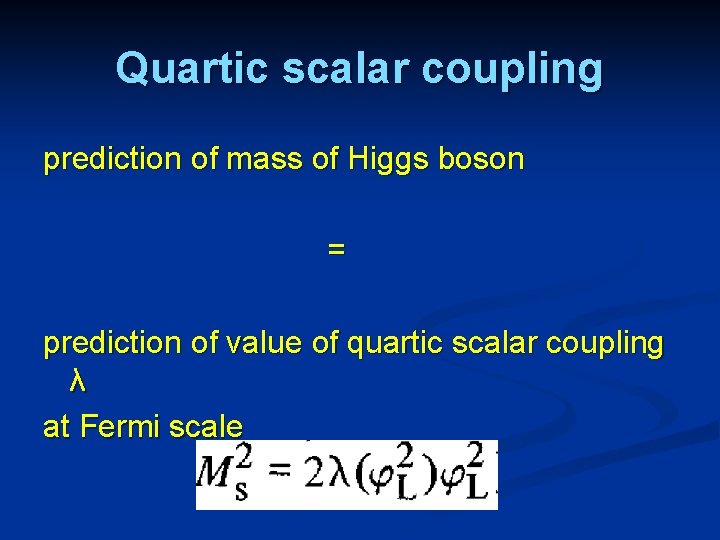 Quartic scalar coupling prediction of mass of Higgs boson = prediction of value of