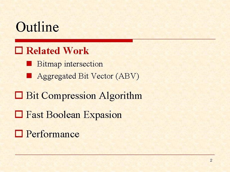 Outline o Related Work n Bitmap intersection n Aggregated Bit Vector (ABV) o Bit
