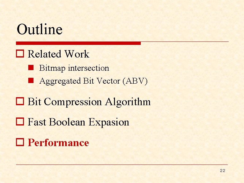 Outline o Related Work n Bitmap intersection n Aggregated Bit Vector (ABV) o Bit