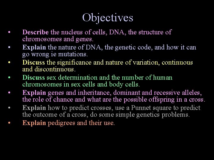 Objectives • • Describe the nucleus of cells, DNA, the structure of chromosomes and
