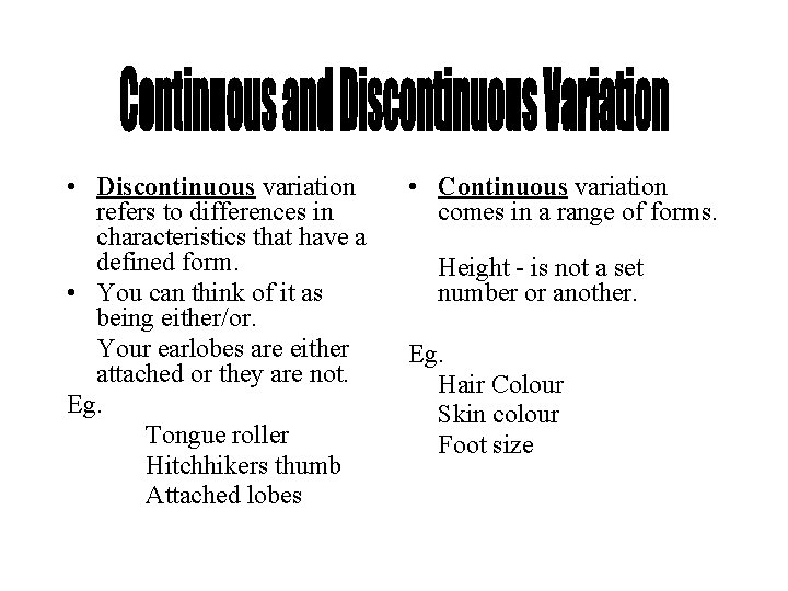  • Discontinuous variation refers to differences in characteristics that have a defined form.