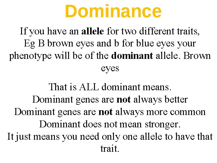 Dominance Graphing If you have an allele for two different traits, Eg B brown