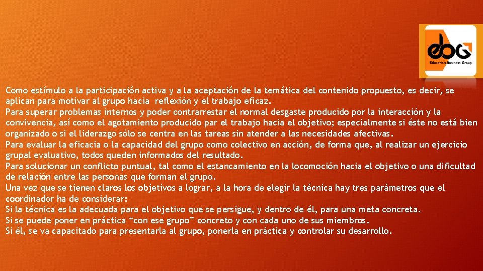 Como estímulo a la participación activa y a la aceptación de la temática del