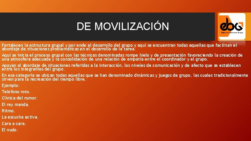 DE MOVILIZACIÓN Fortalecen la estructura grupal y por ende el desarrollo del grupo y