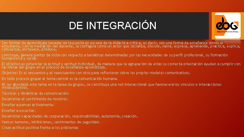 DE INTEGRACIÓN Son formas de aprendizaje basadas en la puesta en escena de la