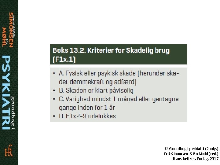 © Grundbog i psykiatri (2. udg. ) Erik Simonsen & Bo Møhl (red. )