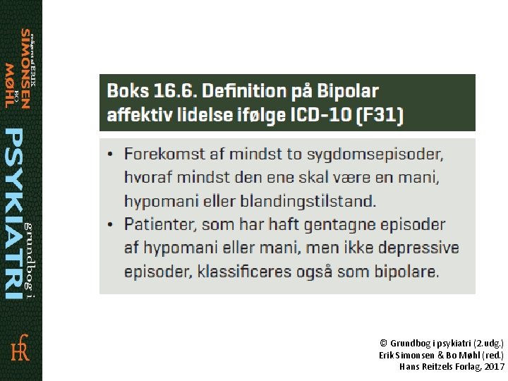 © Grundbog i psykiatri (2. udg. ) Erik Simonsen & Bo Møhl (red. )