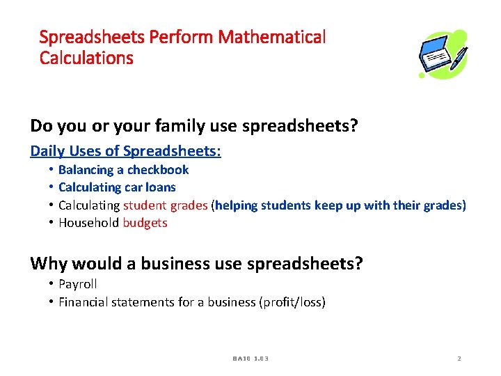 Spreadsheets Perform Mathematical Calculations Do you or your family use spreadsheets? Daily Uses of Spreadsheets Perform Mathematical Calculations Do you or your family use spreadsheets? Daily Uses of