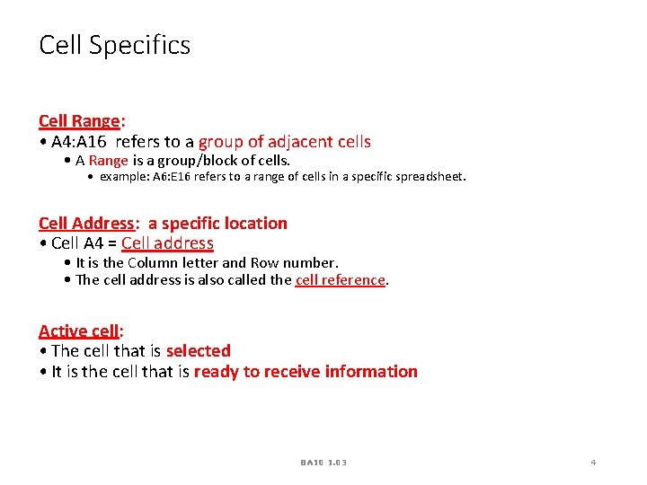 Cell Specifics Cell Range: • A 4: A 16 refers to a group of