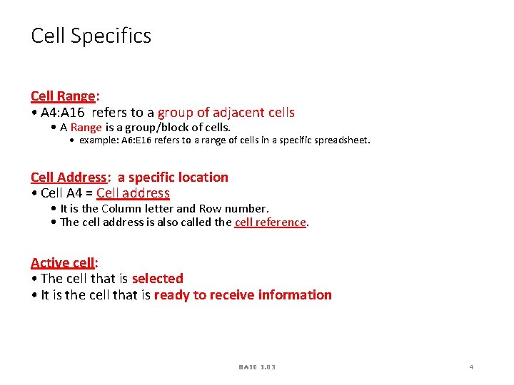 Cell Specifics Cell Range: • A 4: A 16 refers to a group of Cell Specifics Cell Range: • A 4: A 16 refers to a group of