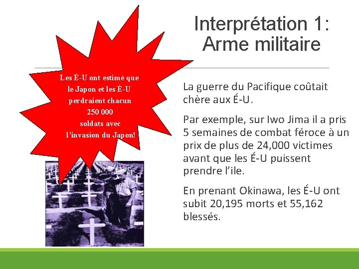 Interprétation 1: Arme militaire Les É-U ont estimé que le Japon et les É-U