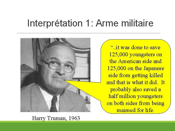 Interprétation 1: Arme militaire “. . it was done to save 125, 000 youngsters