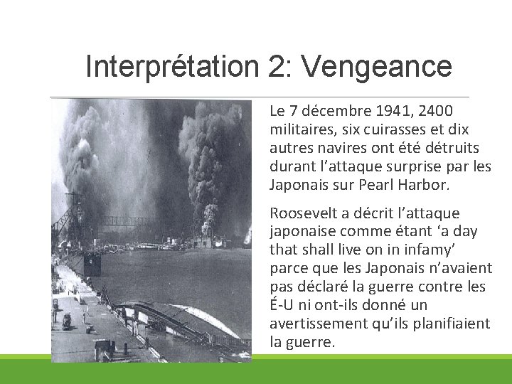 Interprétation 2: Vengeance Le 7 décembre 1941, 2400 militaires, six cuirasses et dix autres
