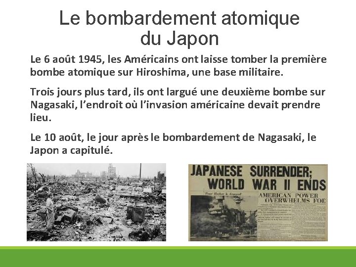 Le bombardement atomique du Japon Le 6 août 1945, les Américains ont laisse tomber