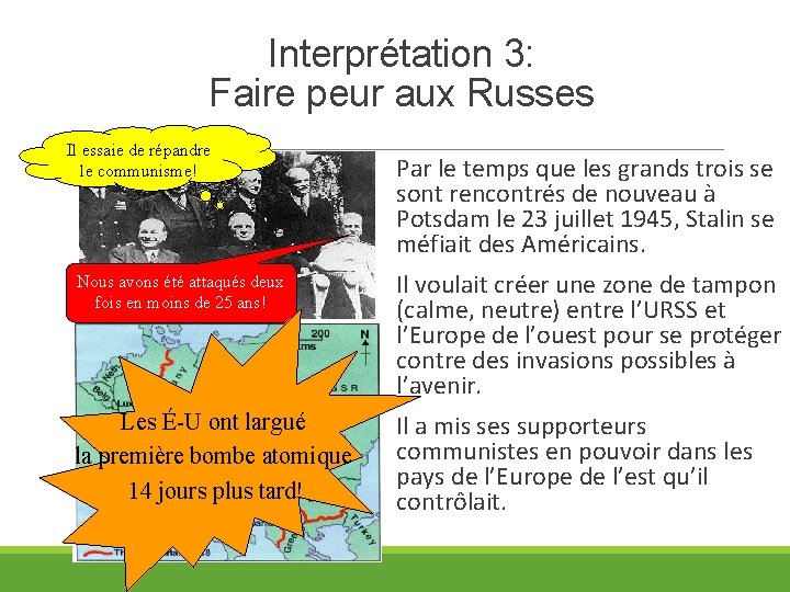 Interprétation 3: Faire peur aux Russes Il essaie de répandre le communisme! Par le