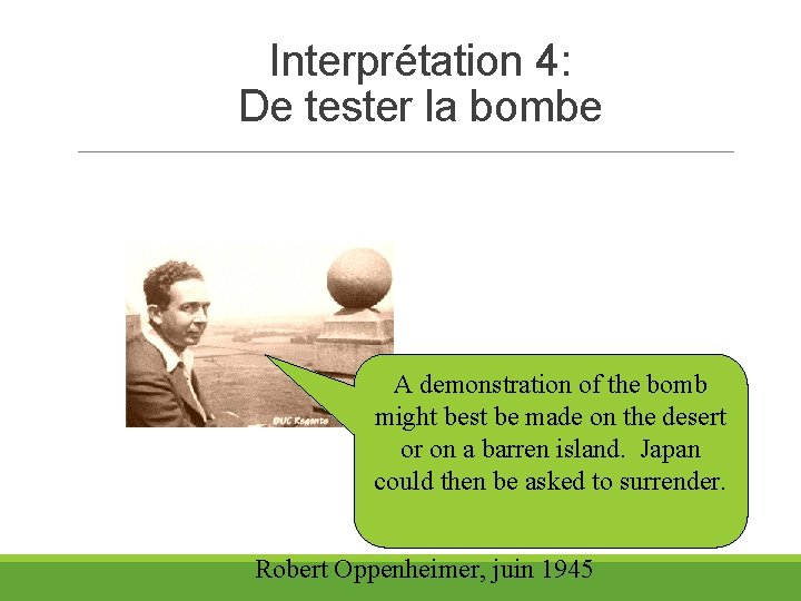 Interprétation 4: De tester la bombe A demonstration of the bomb might best be