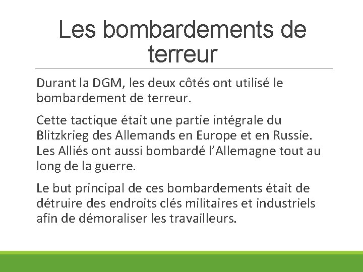 Les bombardements de terreur Durant la DGM, les deux côtés ont utilisé le bombardement