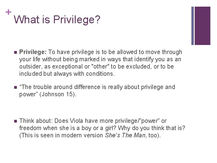 + What is Privilege? n Privilege: To have privilege is to be allowed to