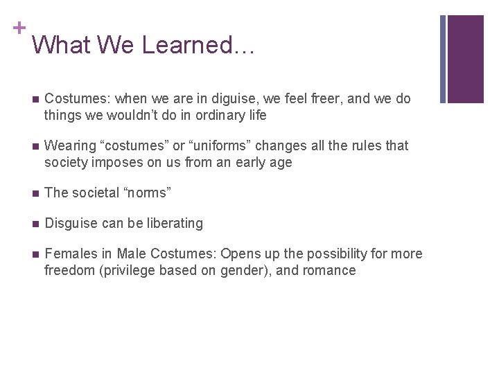 + What We Learned… n Costumes: when we are in diguise, we feel freer,
