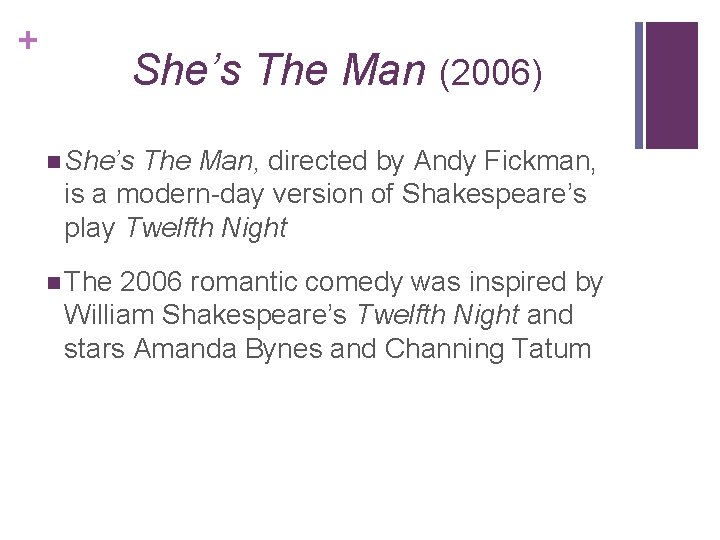 + She’s The Man (2006) n She’s The Man, directed by Andy Fickman, is