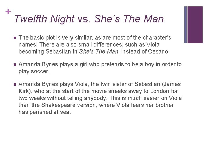 + Twelfth Night vs. She’s The Man n The basic plot is very similar,