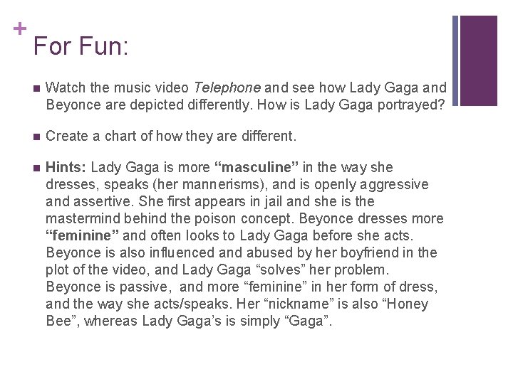 + For Fun: n Watch the music video Telephone and see how Lady Gaga