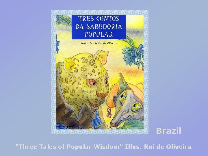 Brazil "Three Tales of Popular Wisdom" Illus. Rui de Oliveira. 