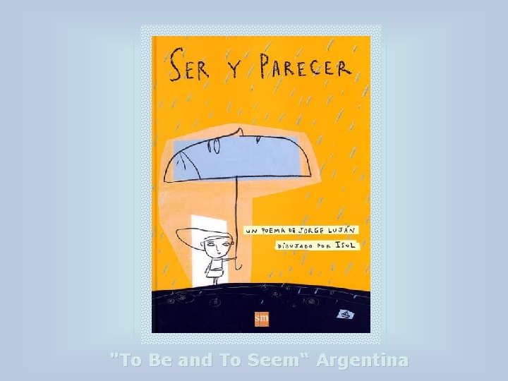 "To Be and To Seem“ Argentina 