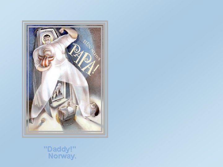 "Daddy!" Norway. 