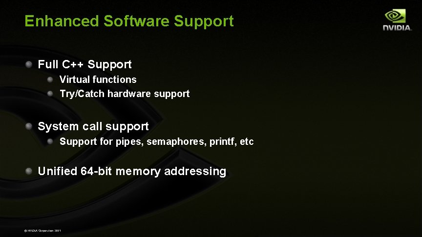 Enhanced Software Support Full C++ Support Virtual functions Try/Catch hardware support System call support