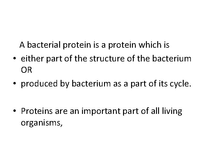 A bacterial protein is a protein which is • either part of the structure