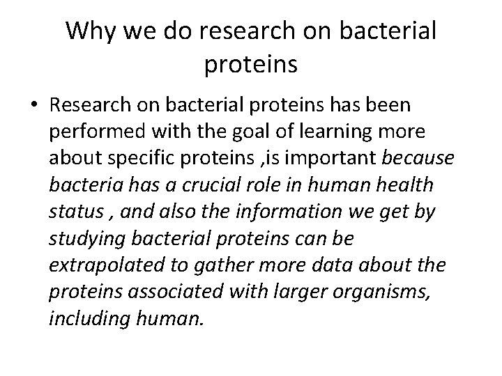 Why we do research on bacterial proteins • Research on bacterial proteins has been