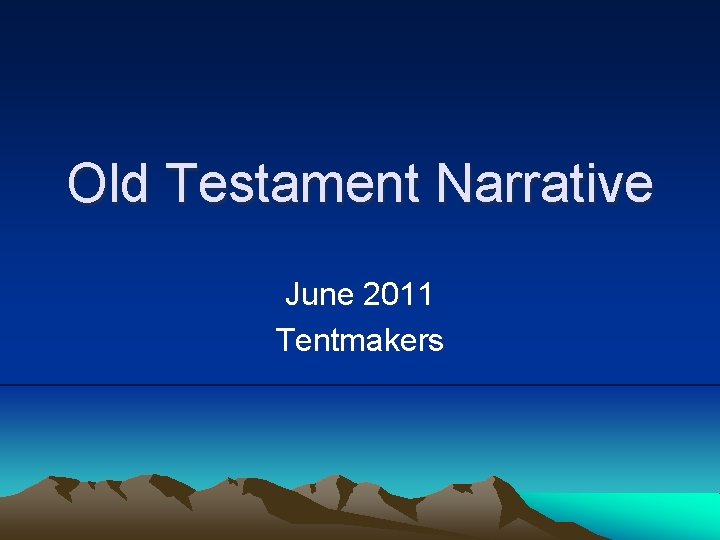 Old Testament Narrative June 2011 Tentmakers 