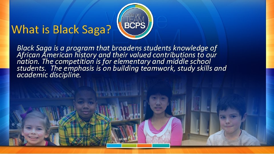 What is Black Saga? Black Saga is a program that broadens students knowledge of