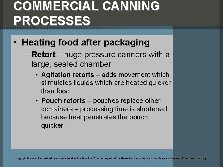 COMMERCIAL CANNING PROCESSES • Heating food after packaging – Retort – huge pressure canners