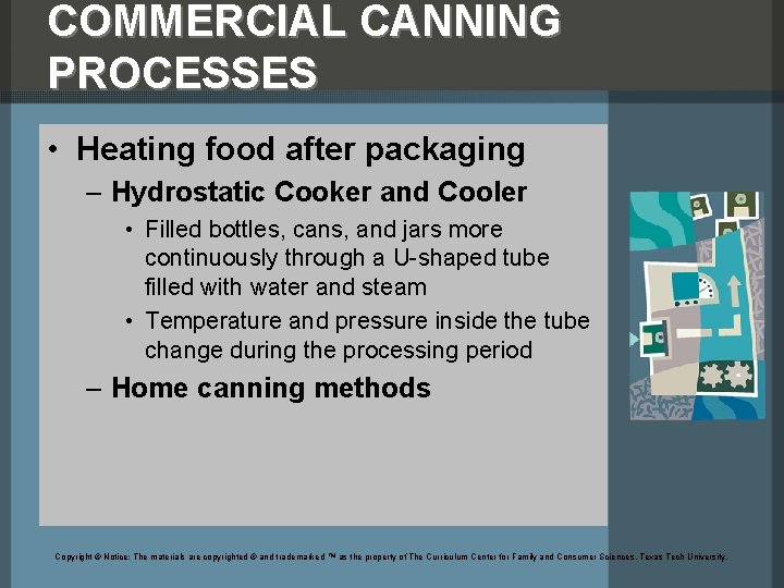 COMMERCIAL CANNING PROCESSES • Heating food after packaging – Hydrostatic Cooker and Cooler •