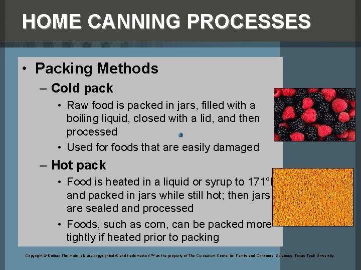 HOME CANNING PROCESSES • Packing Methods – Cold pack • Raw food is packed