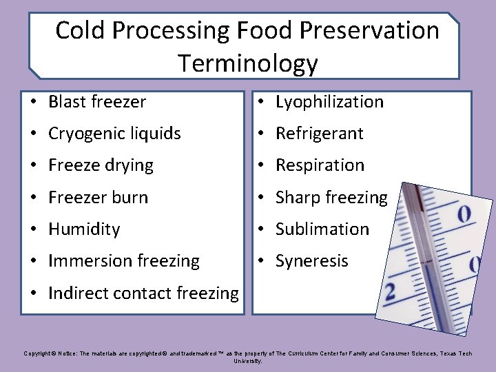 Cold Processing Food Preservation Terminology • Blast freezer • Lyophilization • Cryogenic liquids •