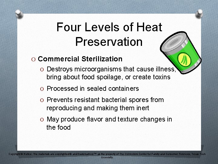 Four Levels of Heat Preservation O Commercial Sterilization O Destroys microorganisms that cause illness,